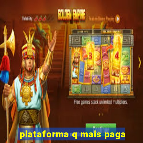 plataforma q mais paga